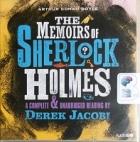 The Memoirs of Sherlock Holmes written by Arthur Conan Doyle performed by Derek Jacobi on CD (Unabridged)